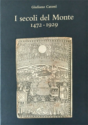I secoli del Monte 1472-1929.
